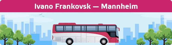 Bus Ticket Ivano Frankovsk — Mannheim buchen